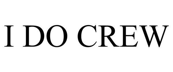 Trademark Logo I DO CREW