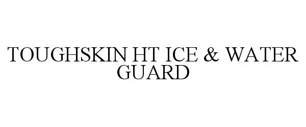  TOUGHSKIN HT ICE &amp; WATER GUARD