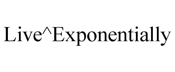  LIVE^EXPONENTIALLY