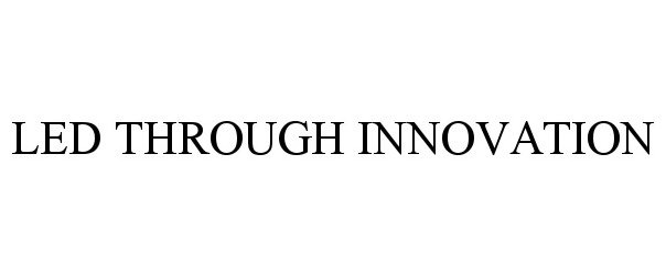 Trademark Logo LED THROUGH INNOVATION