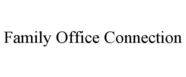 Trademark Logo FAMILY OFFICE CONNECTION