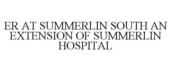  ER AT SUMMERLIN SOUTH AN EXTENSION OF SUMMERLIN HOSPITAL