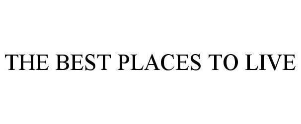 Trademark Logo THE BEST PLACES TO LIVE