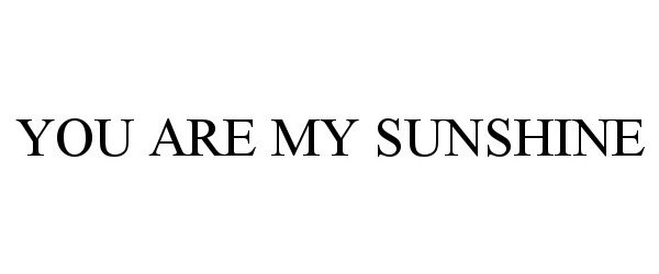  YOU ARE MY SUNSHINE