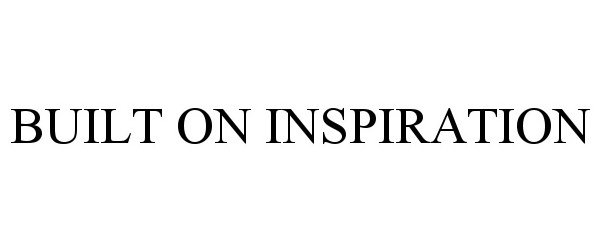 Trademark Logo BUILT ON INSPIRATION