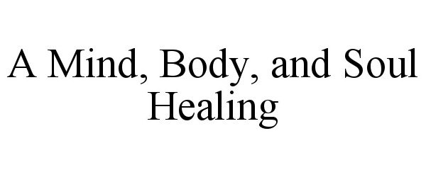  A MIND, BODY, AND SOUL HEALING