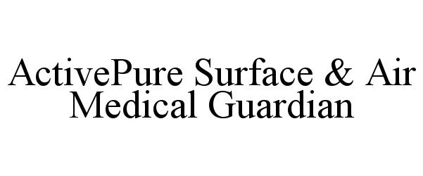 Trademark Logo ACTIVEPURE SURFACE & AIR MEDICAL GUARDIAN