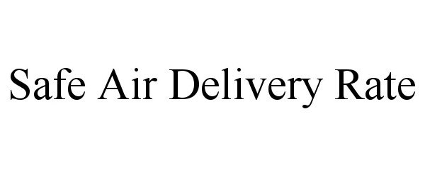 Trademark Logo SAFE AIR DELIVERY RATE