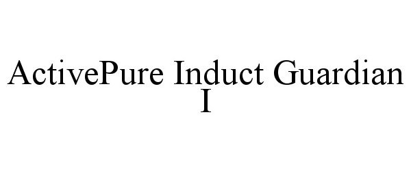 Trademark Logo ACTIVEPURE INDUCT GUARDIAN I