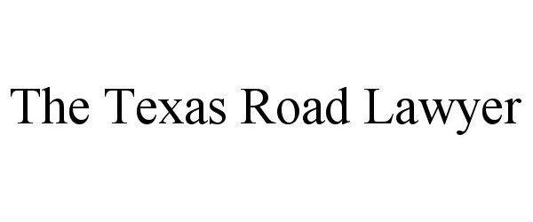 Trademark Logo THE TEXAS ROAD LAWYER
