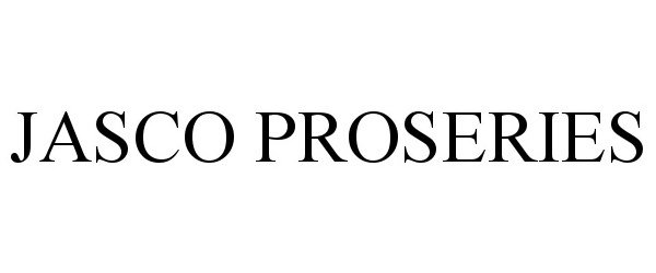Trademark Logo JASCO PROSERIES