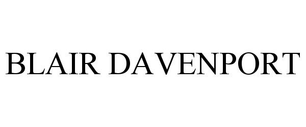 Trademark Logo BLAIR DAVENPORT