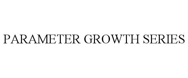 Trademark Logo PARAMETER GROWTH SERIES
