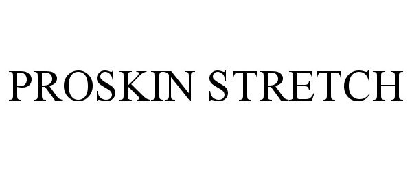 Trademark Logo PROSKIN STRETCH