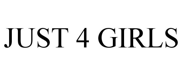 Trademark Logo JUST 4 GIRLS