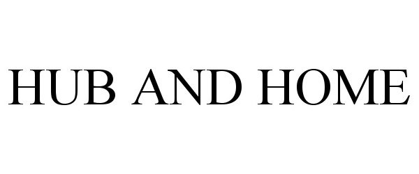 Trademark Logo HUB AND HOME