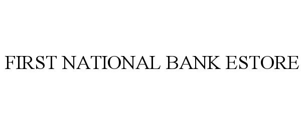  FIRST NATIONAL BANK ESTORE