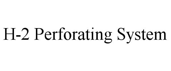  H-2 PERFORATING SYSTEM