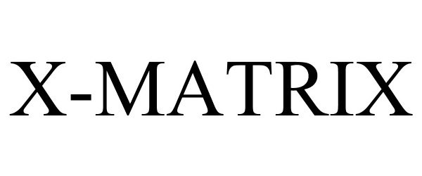 Trademark Logo X-MATRIX