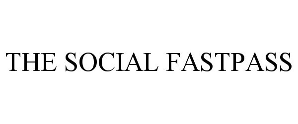 Trademark Logo THE SOCIAL FASTPASS