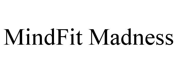  MINDFIT MADNESS