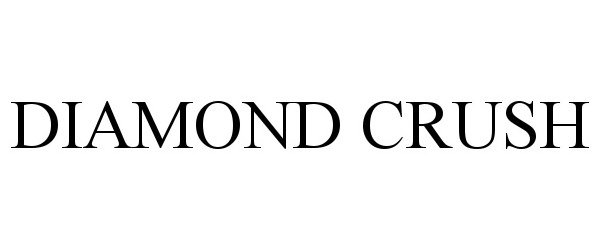 Trademark Logo DIAMOND CRUSH