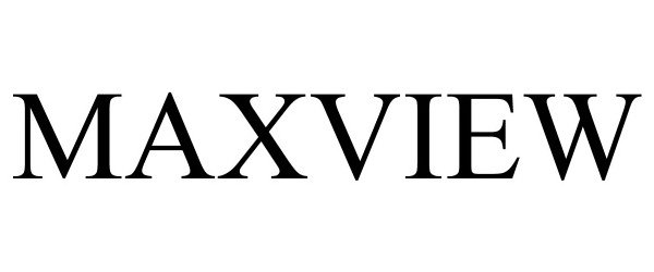 Trademark Logo MAXVIEW