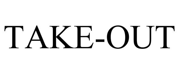 Trademark Logo TAKE-OUT