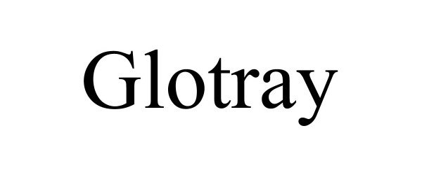 Trademark Logo GLOTRAY