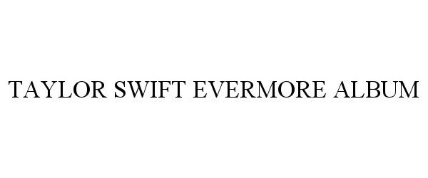 TAYLOR SWIFT EVERMORE ALBUM