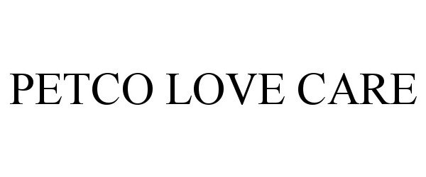 Trademark Logo PETCO LOVE CARE
