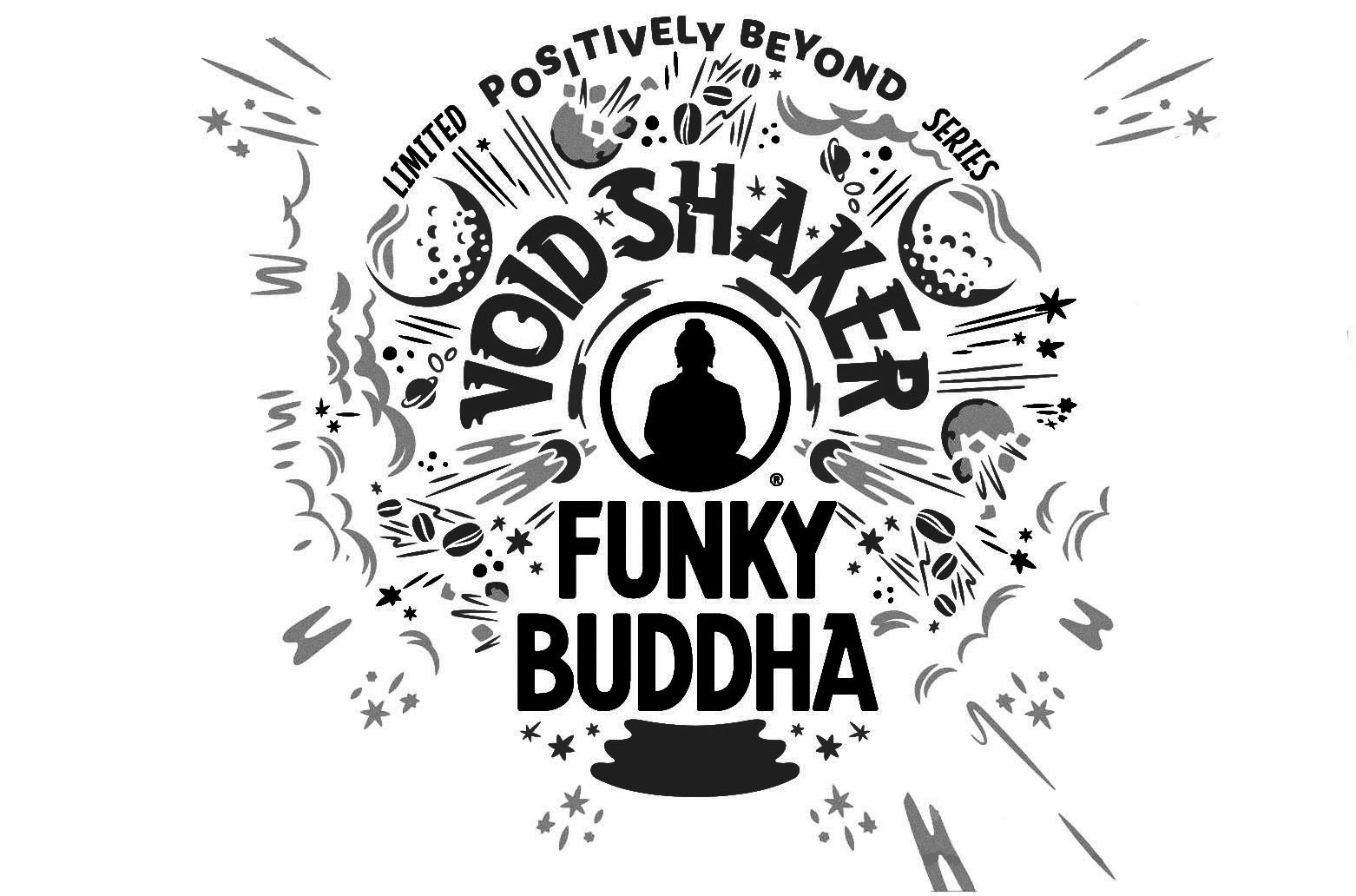  POSITIVELY BEYOND LIMITED SERIES VOID SHAKER FUNKY BUDDHA