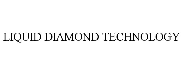  LIQUID DIAMOND TECHNOLOGY