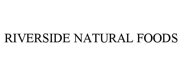  RIVERSIDE NATURAL FOODS