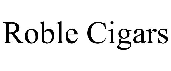 Trademark Logo ROBLE CIGARS