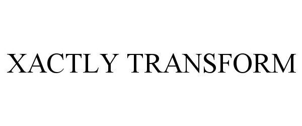 Trademark Logo XACTLY TRANSFORM