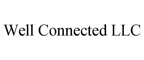 Trademark Logo WELL CONNECTED LLC