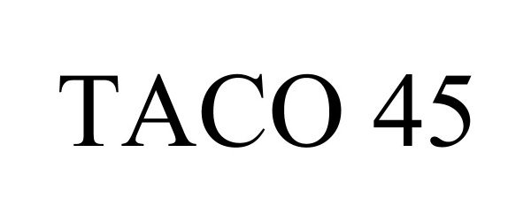 Trademark Logo TACO 45
