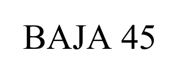 Trademark Logo BAJA 45