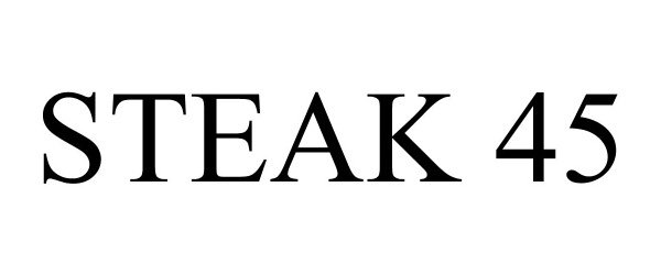 Trademark Logo STEAK 45