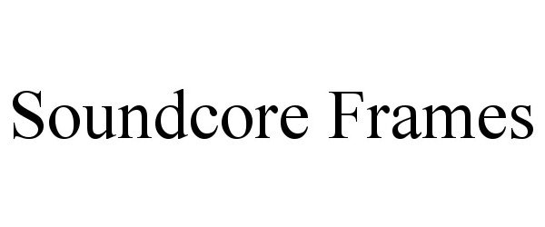 Trademark Logo SOUNDCORE FRAMES