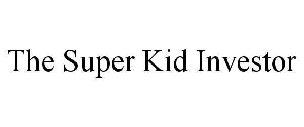  THE SUPER KID INVESTOR