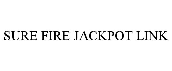 Trademark Logo SURE FIRE JACKPOT LINK