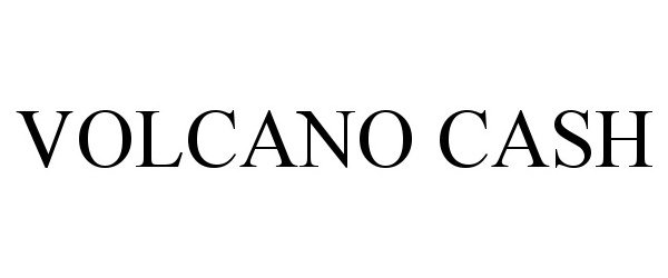 Trademark Logo VOLCANO CASH