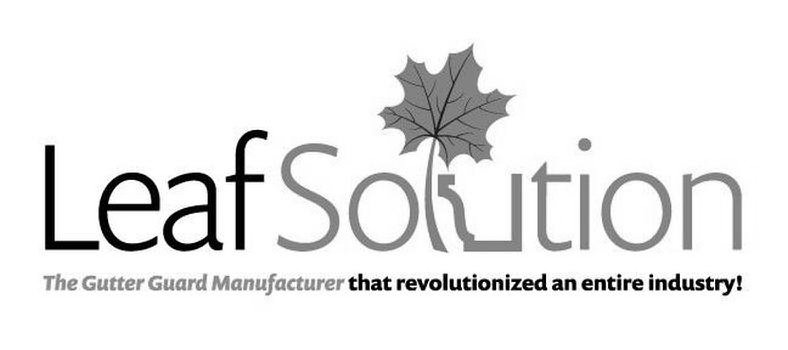 Trademark Logo LEAFSOLUTION THE GUTTER GUARD MANUFACTURER THAT REVOLUTIONIZED AN ENTIRE INDUSTRY!