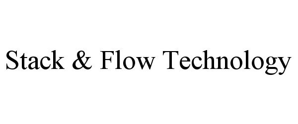 Trademark Logo STACK & FLOW TECHNOLOGY