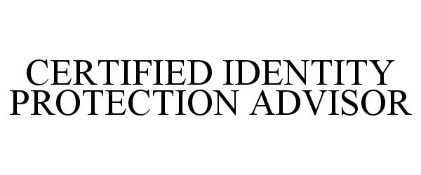  CERTIFIED IDENTITY PROTECTION ADVISOR