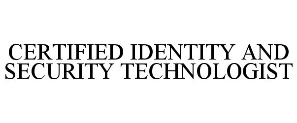  CERTIFIED IDENTITY AND SECURITY TECHNOLOGIST
