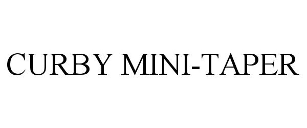 Trademark Logo CURBY MINI-TAPER