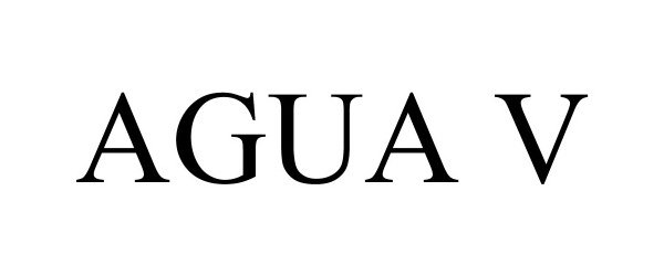 Trademark Logo AGUA V